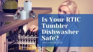 Is Your RTIC Tumbler Dishwasher Safe