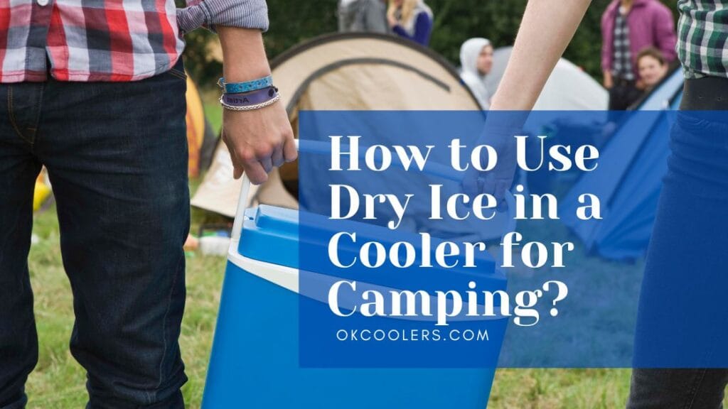 How To Use Dry Ice In A Cooler For Camping 10 Essential Steps